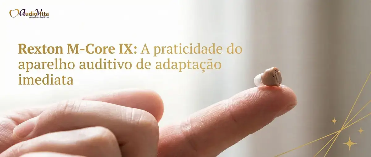 Rexton M-Core IX: A praticidade do aparelho auditivo de adaptação imediata (CIC)