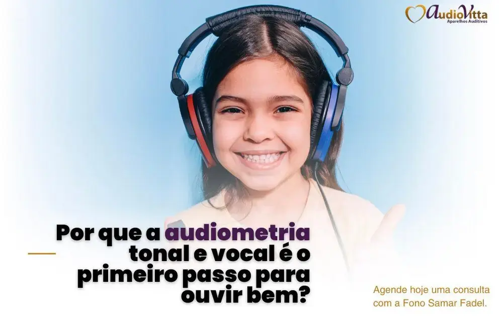 Por que a audiometria tonal e vocal é o primeiro passo para ouvir bem?