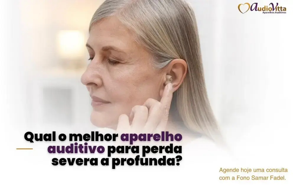Qual o melhor aparelho auditivo para perda severa a profunda?